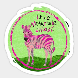 Life is Meant to be Unique Sticker